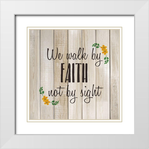 We alk by Faith White Modern Wood Framed Art Print with Double Matting by Kimberly, Allen