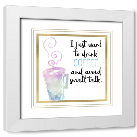 Just Coffee 1 White Modern Wood Framed Art Print with Double Matting by Kimberly, Allen