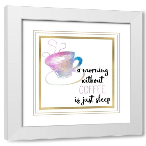 Just Coffee 2 White Modern Wood Framed Art Print with Double Matting by Kimberly, Allen