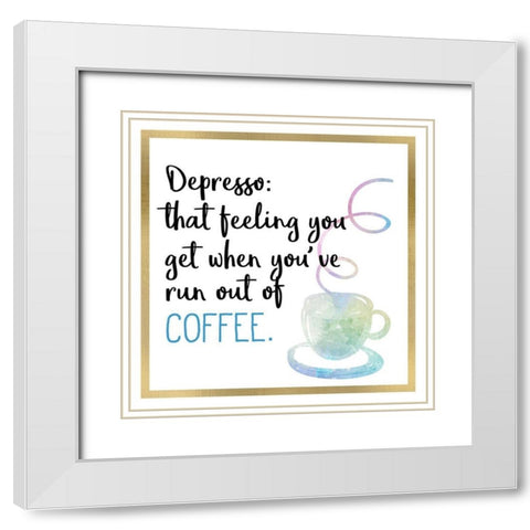 Just Coffee 7 White Modern Wood Framed Art Print with Double Matting by Kimberly, Allen