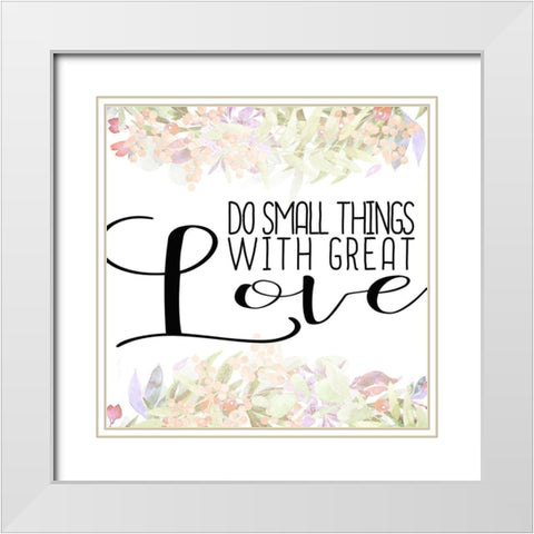 Do Small Things White Modern Wood Framed Art Print with Double Matting by Kimberly, Allen