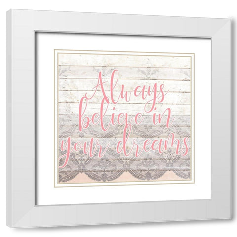 Always Believe 1 White Modern Wood Framed Art Print with Double Matting by Kimberly, Allen