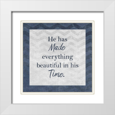 He Has Made White Modern Wood Framed Art Print with Double Matting by Allen, Kimberly