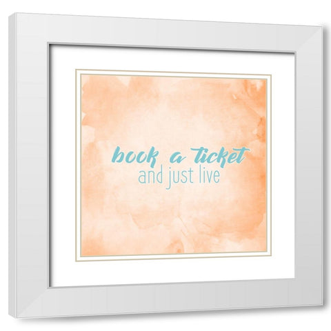 Just Live 3 White Modern Wood Framed Art Print with Double Matting by Kimberly, Allen