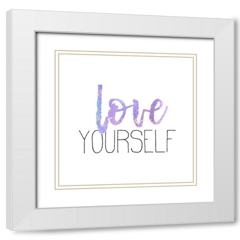 Love Yourself 1 White Modern Wood Framed Art Print with Double Matting by Kimberly, Allen
