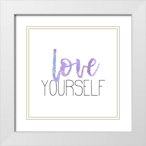 Love Yourself 1 White Modern Wood Framed Art Print with Double Matting by Kimberly, Allen