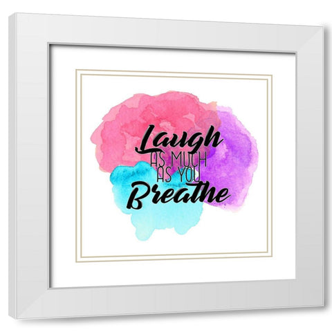 Laugh as Much White Modern Wood Framed Art Print with Double Matting by Kimberly, Allen