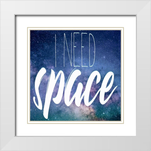 I Need Space White Modern Wood Framed Art Print with Double Matting by Kimberly, Allen