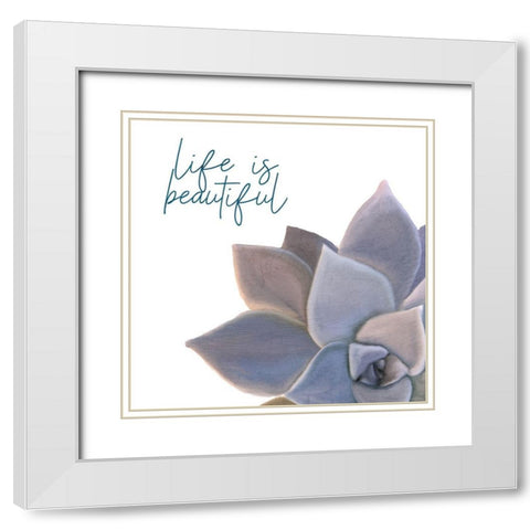 Life is Beautiful White Modern Wood Framed Art Print with Double Matting by Kimberly, Allen