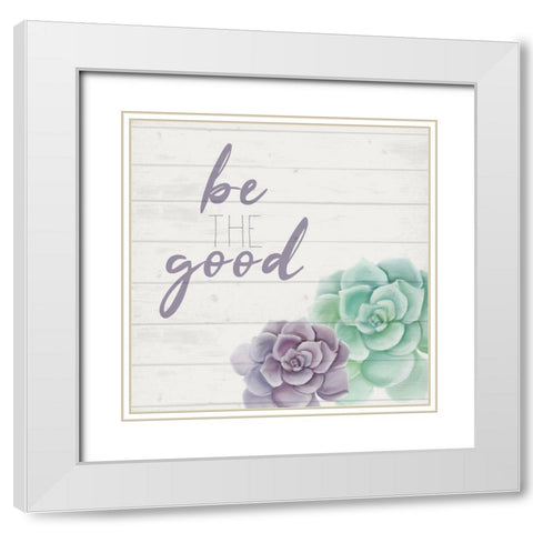 Be the Good White Modern Wood Framed Art Print with Double Matting by Kimberly, Allen