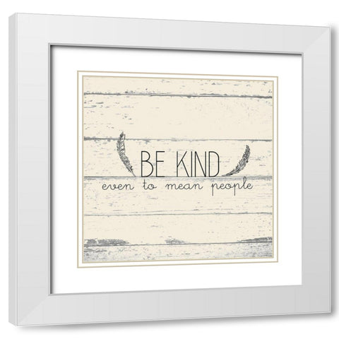 Be Kind White Modern Wood Framed Art Print with Double Matting by Kimberly, Allen