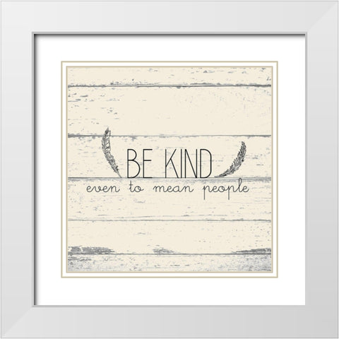 Be Kind White Modern Wood Framed Art Print with Double Matting by Kimberly, Allen