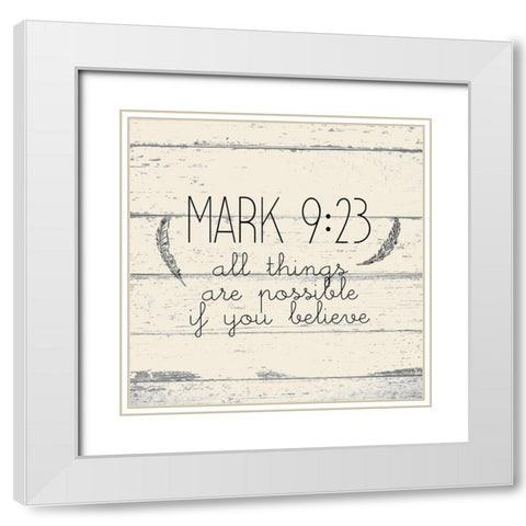 Mark 9 23 White Modern Wood Framed Art Print with Double Matting by Kimberly, Allen