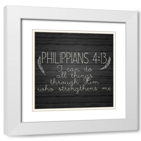 Philippians 4 13 White Modern Wood Framed Art Print with Double Matting by Kimberly, Allen