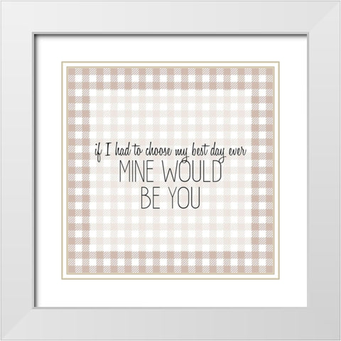 Mine Would Be You White Modern Wood Framed Art Print with Double Matting by Kimberly, Allen