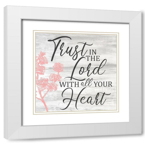 Trust In The Lord White Modern Wood Framed Art Print with Double Matting by Kimberly, Allen