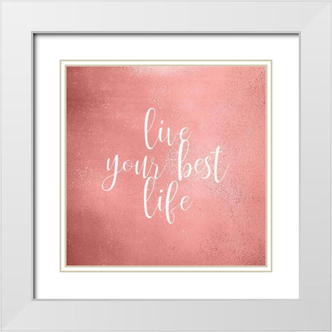 Your Best Life White Modern Wood Framed Art Print with Double Matting by Kimberly, Allen
