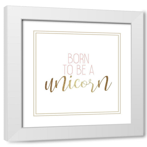 Born to Be 2 White Modern Wood Framed Art Print with Double Matting by Kimberly, Allen