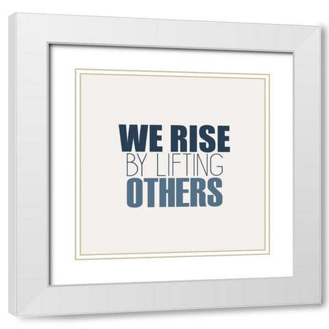 We Rise White Modern Wood Framed Art Print with Double Matting by Kimberly, Allen