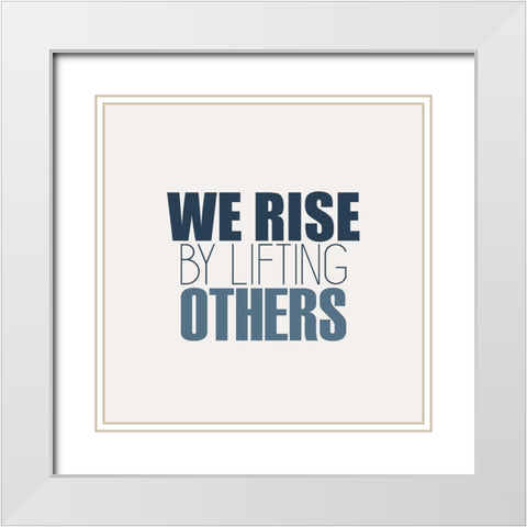 We Rise White Modern Wood Framed Art Print with Double Matting by Kimberly, Allen