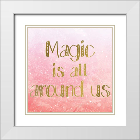 Magic is all Around 4 White Modern Wood Framed Art Print with Double Matting by Kimberly, Allen