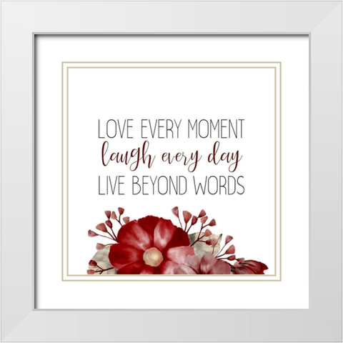 Love Every Moment White Modern Wood Framed Art Print with Double Matting by Kimberly, Allen