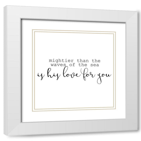 His Love 2 White Modern Wood Framed Art Print with Double Matting by Kimberly, Allen