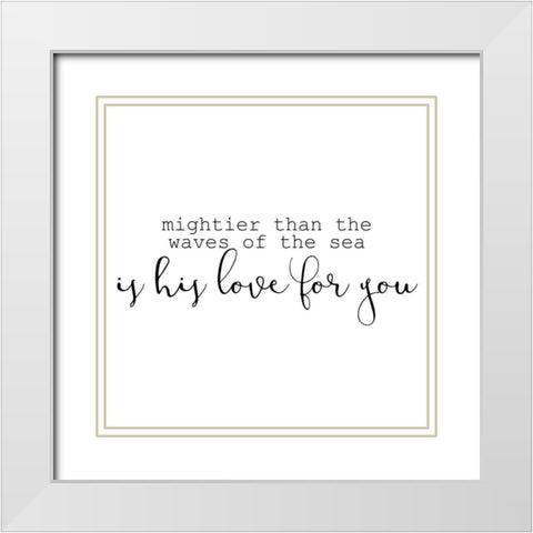 His Love 2 White Modern Wood Framed Art Print with Double Matting by Kimberly, Allen