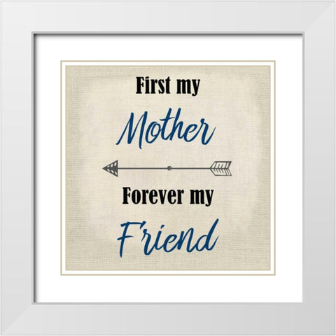 First My Mother White Modern Wood Framed Art Print with Double Matting by Allen, Kimberly