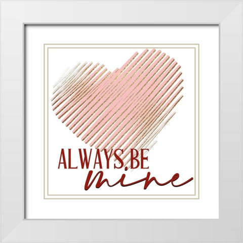 Be Mine White Modern Wood Framed Art Print with Double Matting by Allen, Kimberly
