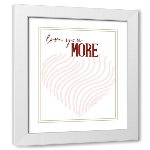 Love you More White Modern Wood Framed Art Print with Double Matting by Allen, Kimberly