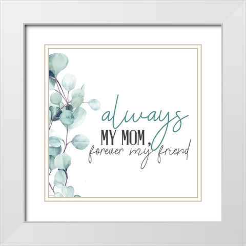 Always Your Mom White Modern Wood Framed Art Print with Double Matting by Allen, Kimberly