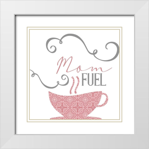 Mom Fuel White Modern Wood Framed Art Print with Double Matting by Allen, Kimberly