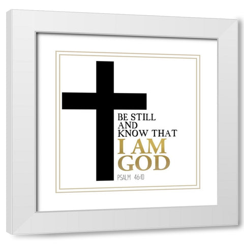 I am God Cross White Modern Wood Framed Art Print with Double Matting by Allen, Kimberly