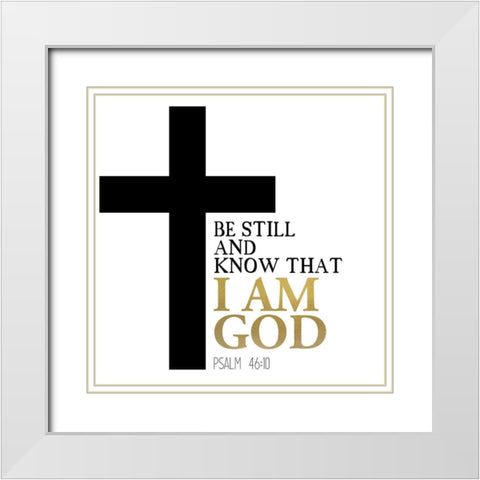 I am God Cross White Modern Wood Framed Art Print with Double Matting by Allen, Kimberly