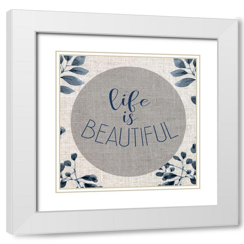 Life is Beautiful White Modern Wood Framed Art Print with Double Matting by Allen, Kimberly