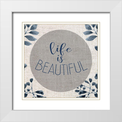 Life is Beautiful White Modern Wood Framed Art Print with Double Matting by Allen, Kimberly