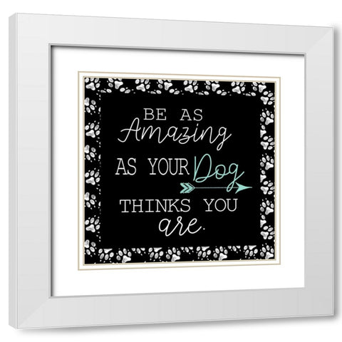 Be As Amazing White Modern Wood Framed Art Print with Double Matting by Allen, Kimberly