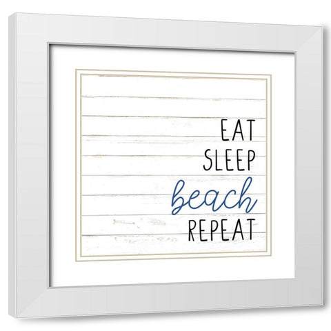 Eat Sleep Beach White Modern Wood Framed Art Print with Double Matting by Allen, Kimberly