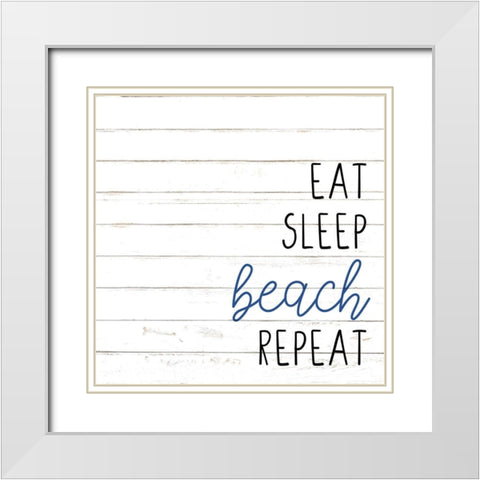 Eat Sleep Beach White Modern Wood Framed Art Print with Double Matting by Allen, Kimberly