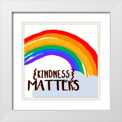 Kindness Matters White Modern Wood Framed Art Print with Double Matting by Allen, Kimberly