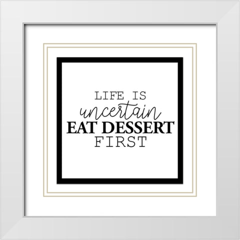 Eat Dessert White Modern Wood Framed Art Print with Double Matting by Allen, Kimberly