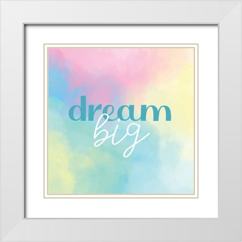 Dream Big Watercolor White Modern Wood Framed Art Print with Double Matting by Allen, Kimberly