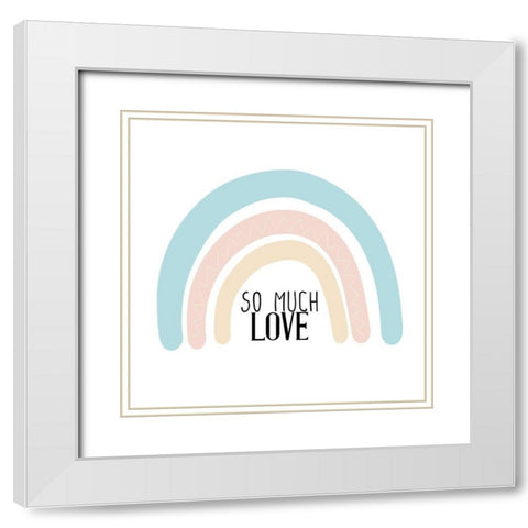So Much Love White Modern Wood Framed Art Print with Double Matting by Allen, Kimberly