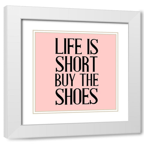 Life is Short White Modern Wood Framed Art Print with Double Matting by Allen, Kimberly