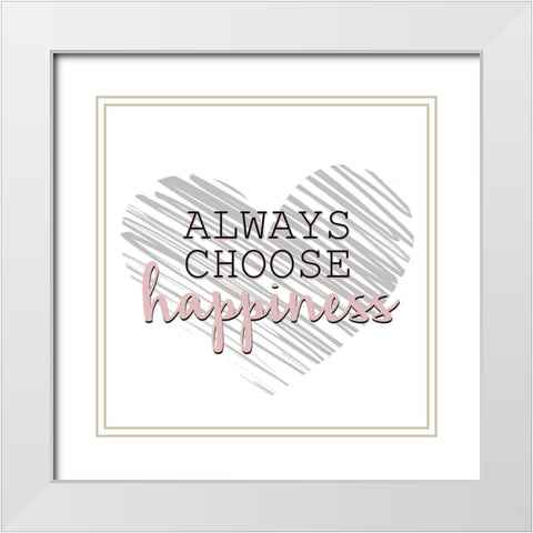 Choose Happiness White Modern Wood Framed Art Print with Double Matting by Allen, Kimberly