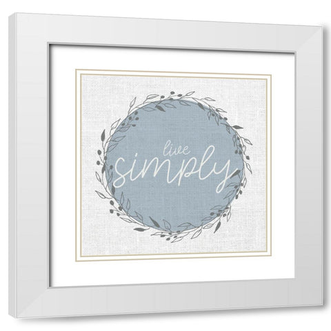 Live Simply Circle White Modern Wood Framed Art Print with Double Matting by Allen, Kimberly