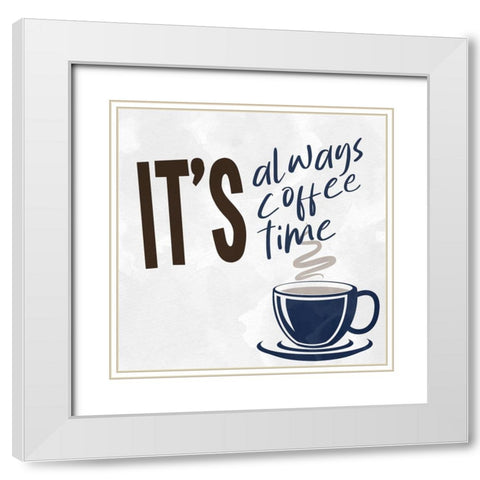Always Coffee Time White Modern Wood Framed Art Print with Double Matting by Allen, Kimberly
