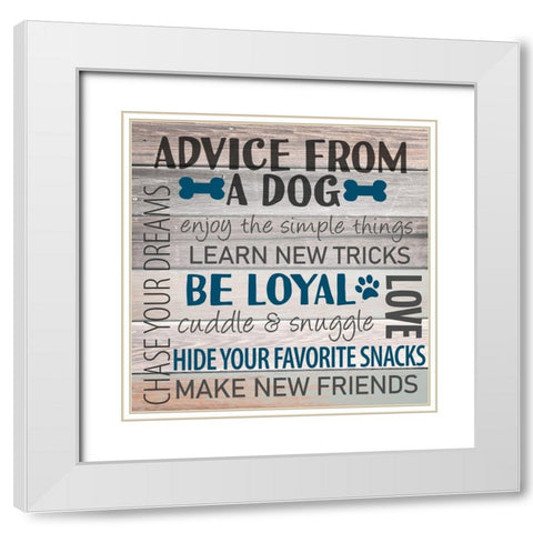 Advice from a Dog White Modern Wood Framed Art Print with Double Matting by Allen, Kimberly