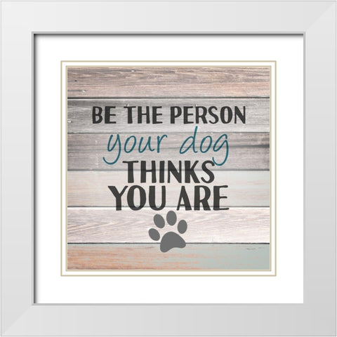 Be the Person White Modern Wood Framed Art Print with Double Matting by Allen, Kimberly